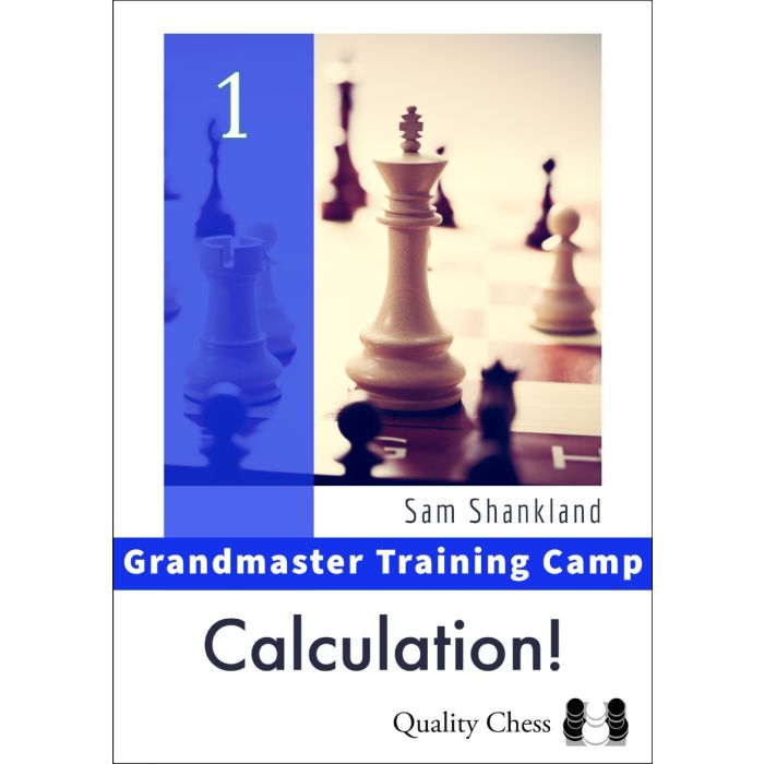 Grandmaster Training Camp 1 – Calculation! by Sam Shankland