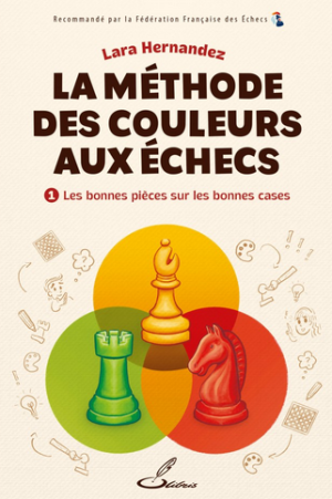 La méthode des couleurs aux échecs, tome 1/Lara Hernandez