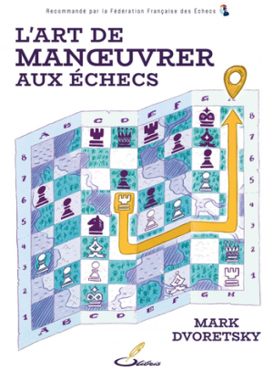 L'art de manœuvrer aux échecs/Mark Dvoretsky