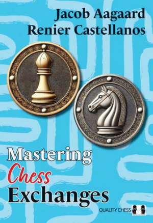 Mastering Chess Exchanges/Jacob Aagaard, Renier Castellanos