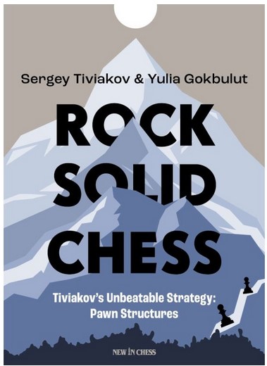 Rock Solid Chess/Tiviakov’s Unbeatable Strategies: Pawn Structures